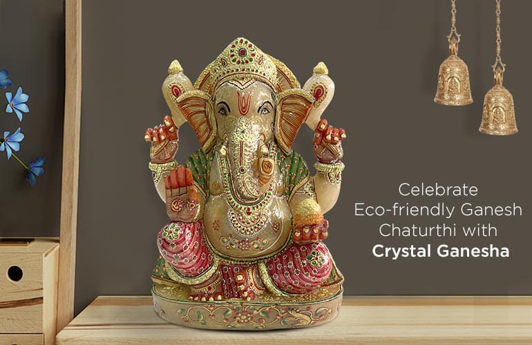 Celebrate Eco-friendly Ganesh Chaturthi with Crystal Ganesha